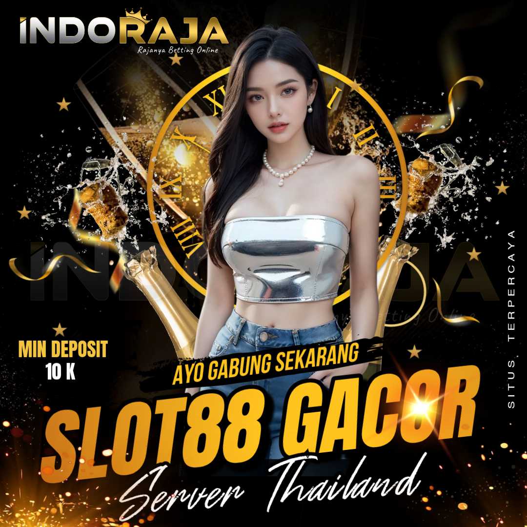 INDORAJA : Situs Resmi Slot88 Gacor Server Thailand Gampang Scatter Beruntun image 1